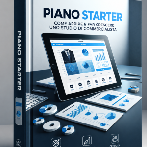 PIANO STARTER - COME APRIRE E FAR CRESCERE UNO STUDIO DI COMMERCIALISTA